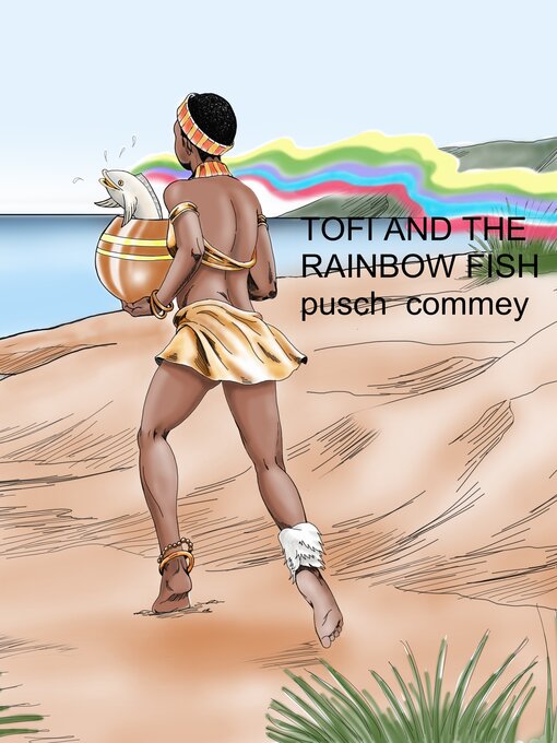 Title details for Tofi and the Rainbow Fish by Pusch Commey - Available